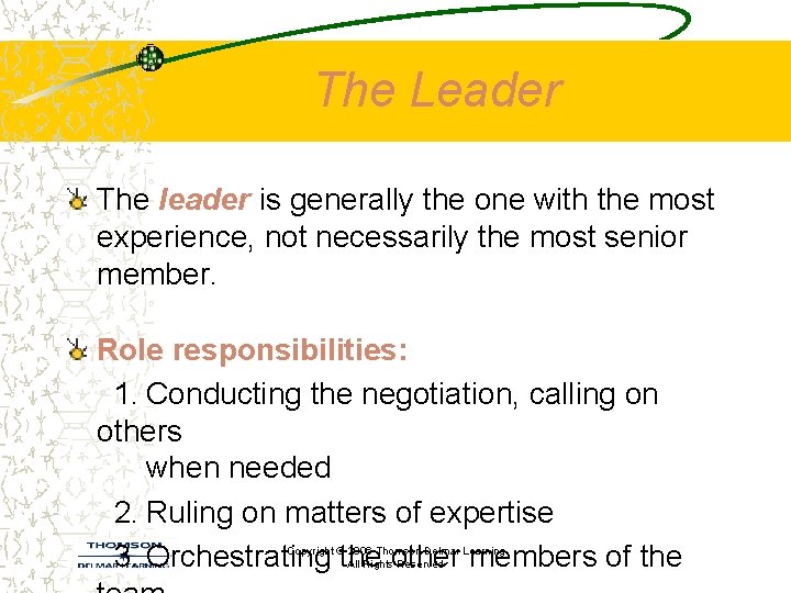 The Leader The leader is generally the one with the most experience, not necessarily