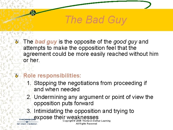 The Bad Guy The bad guy is the opposite of the good guy and