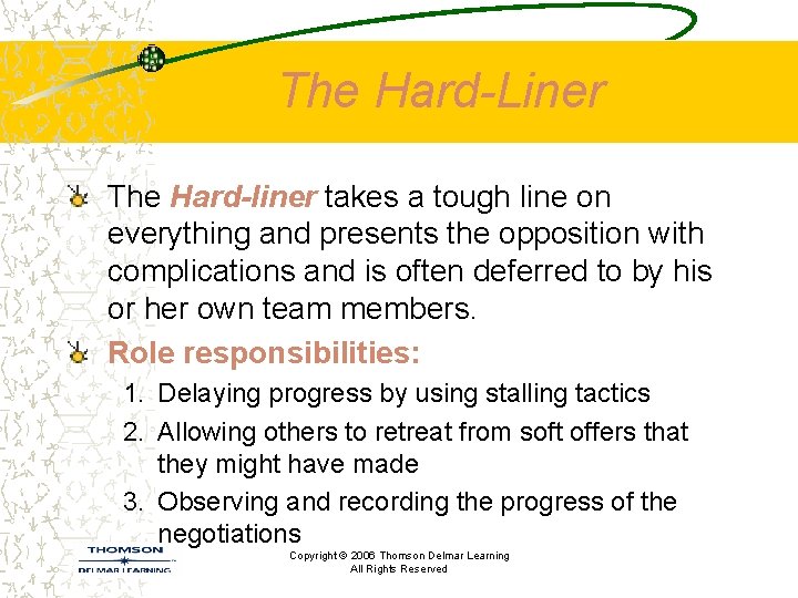 The Hard-Liner The Hard-liner takes a tough line on everything and presents the opposition