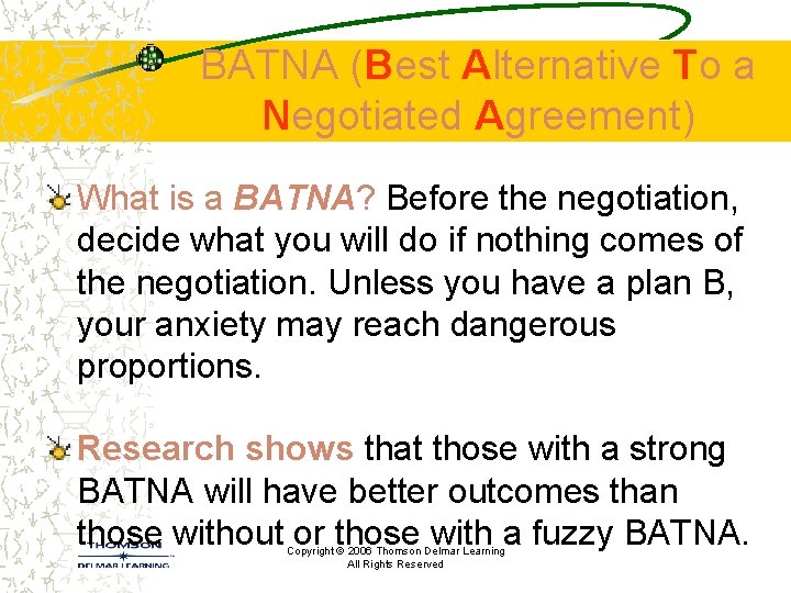 BATNA (Best Alternative To a Negotiated Agreement) What is a BATNA? Before the negotiation,