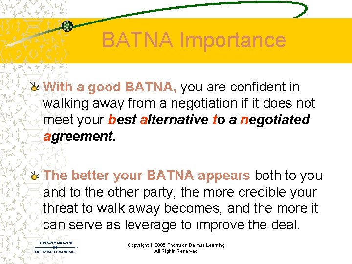 BATNA Importance With a good BATNA, you are confident in walking away from a