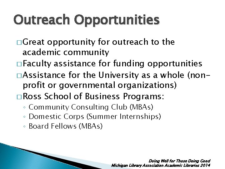 Outreach Opportunities � Great opportunity for outreach to the academic community � Faculty assistance