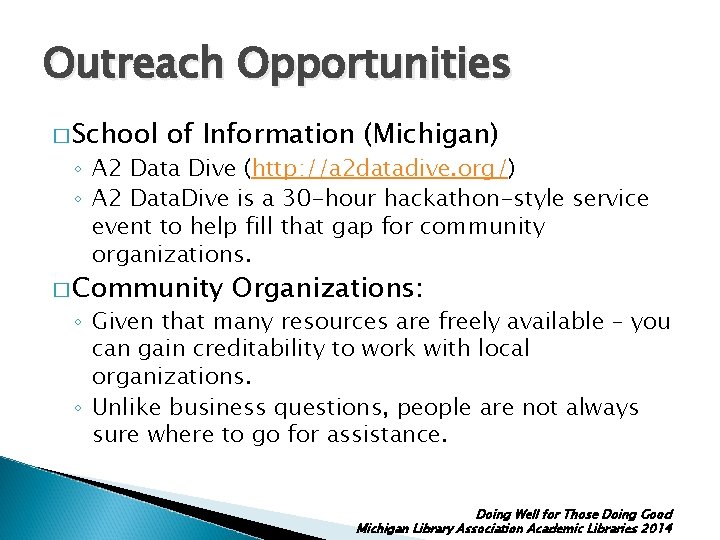 Outreach Opportunities � School of Information (Michigan) ◦ A 2 Data Dive (http: //a