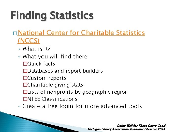 Finding Statistics � National (NCCS) Center for Charitable Statistics ◦ What is it? ◦