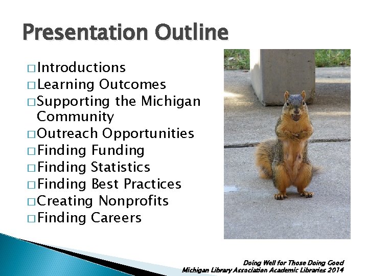 Presentation Outline � Introductions � Learning Outcomes � Supporting the Michigan Community � Outreach