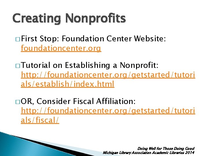 Creating Nonprofits � First Stop: Foundation Center Website: foundationcenter. org � Tutorial on Establishing