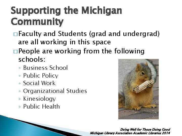 Supporting the Michigan Community � Faculty and Students (grad and undergrad) are all working