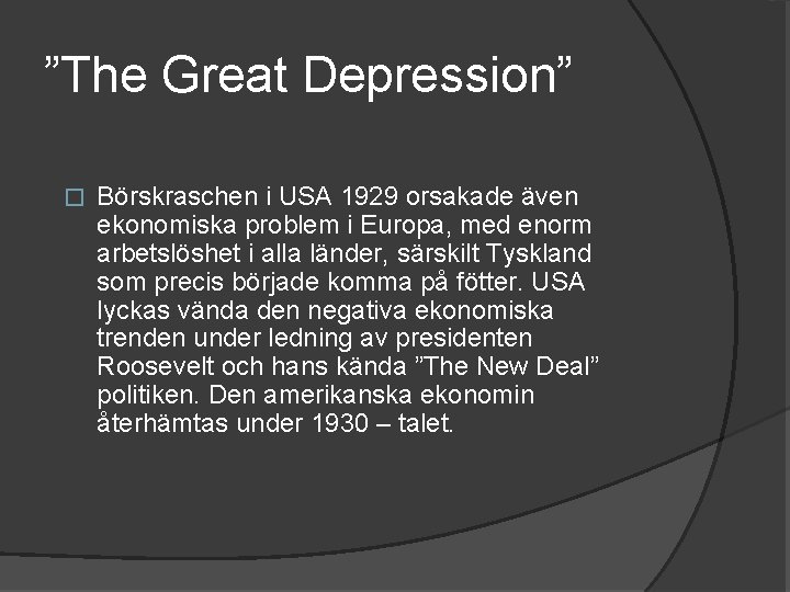 ”The Great Depression” � Börskraschen i USA 1929 orsakade även ekonomiska problem i Europa,