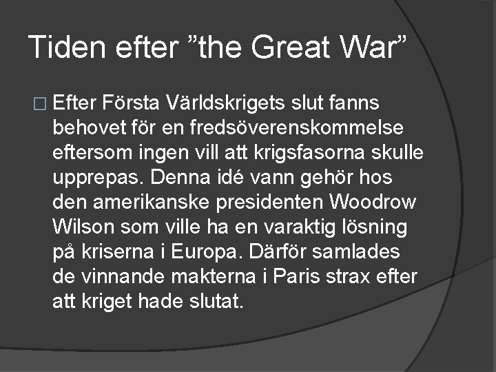 Tiden efter ”the Great War” � Efter Första Världskrigets slut fanns behovet för en