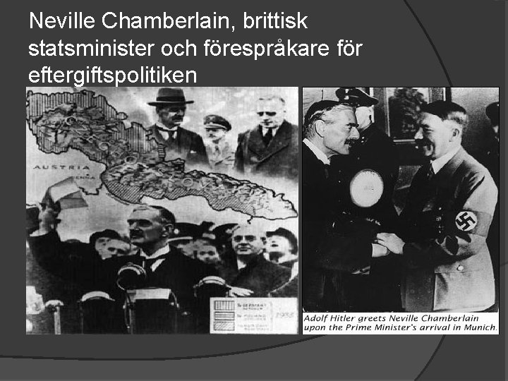 Neville Chamberlain, brittisk statsminister och förespråkare för eftergiftspolitiken 