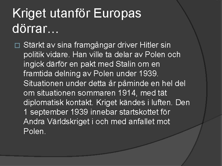 Kriget utanför Europas dörrar… � Stärkt av sina framgångar driver Hitler sin politik vidare.