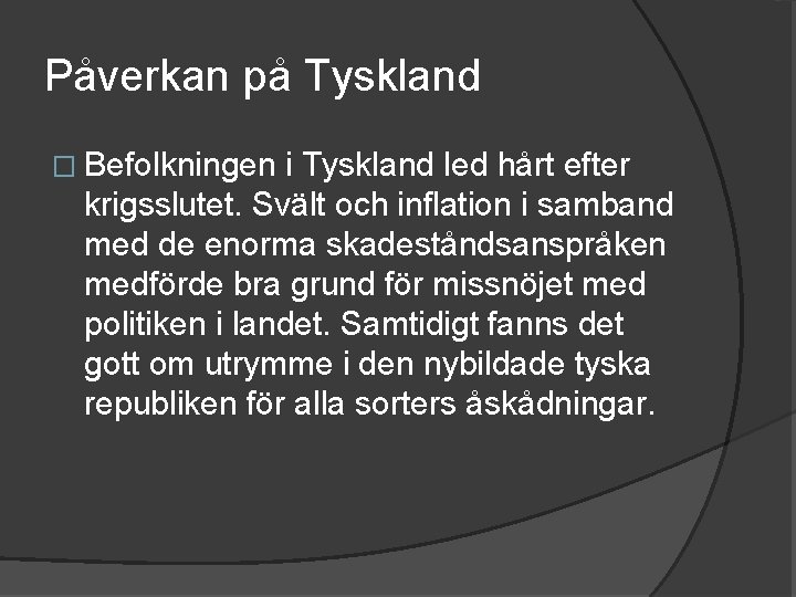 Påverkan på Tyskland � Befolkningen i Tyskland led hårt efter krigsslutet. Svält och inflation