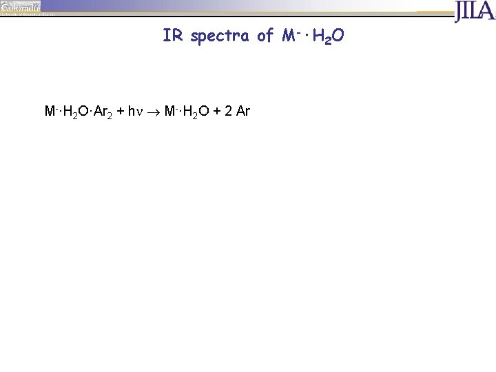 IR spectra of M-·H 2 O·Ar 2 + h M-·H 2 O + 2