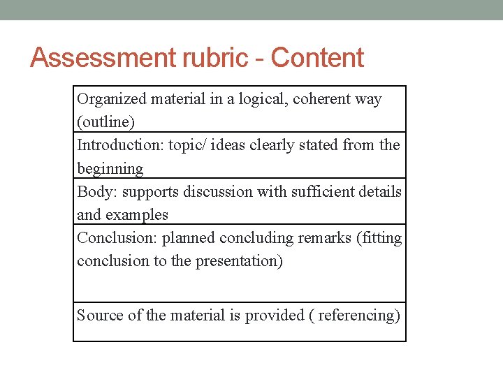 Assessment rubric - Content Organized material in a logical, coherent way (outline) Introduction: topic/