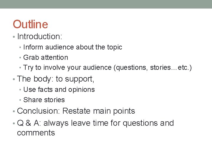 Outline • Introduction: • Inform audience about the topic • Grab attention • Try