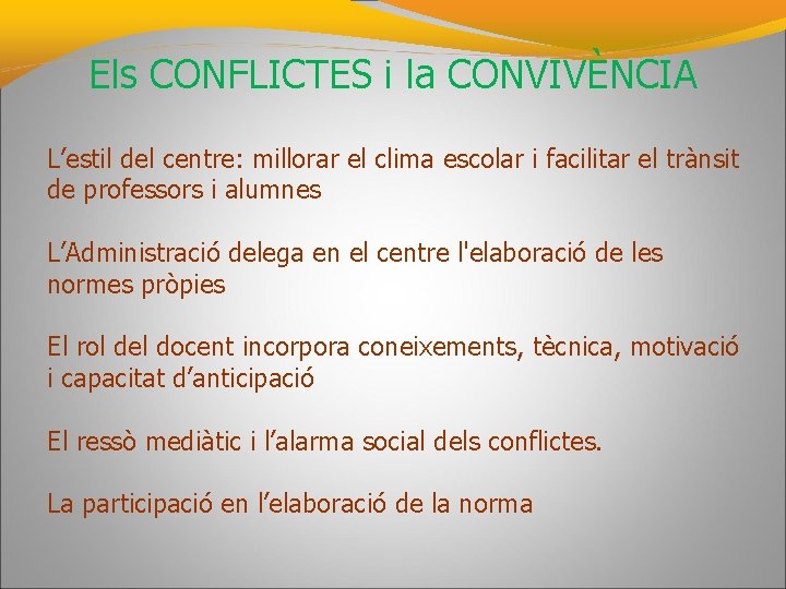 Els CONFLICTES i la CONVIVÈNCIA L’estil del centre: millorar el clima escolar i facilitar Els CONFLICTES i la CONVIVÈNCIA L’estil del centre: millorar el clima escolar i facilitar