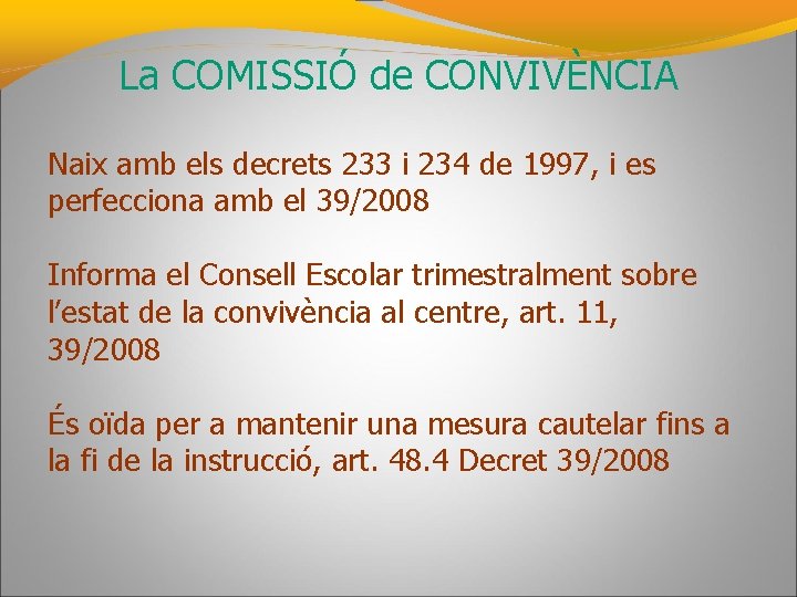 La COMISSIÓ de CONVIVÈNCIA Naix amb els decrets 233 i 234 de 1997, i