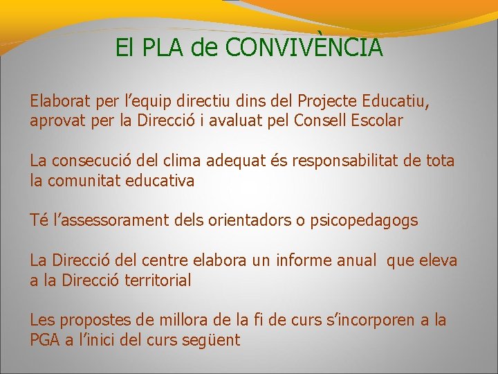 El PLA de CONVIVÈNCIA Elaborat per l’equip directiu dins del Projecte Educatiu, aprovat per El PLA de CONVIVÈNCIA Elaborat per l’equip directiu dins del Projecte Educatiu, aprovat per