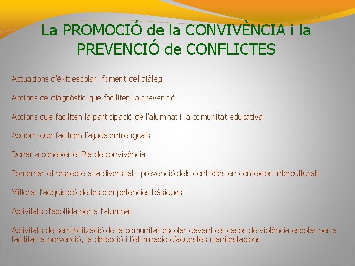 La PROMOCIÓ de la CONVIVÈNCIA i la PREVENCIÓ de CONFLICTES Actuacions d’èxit escolar: foment