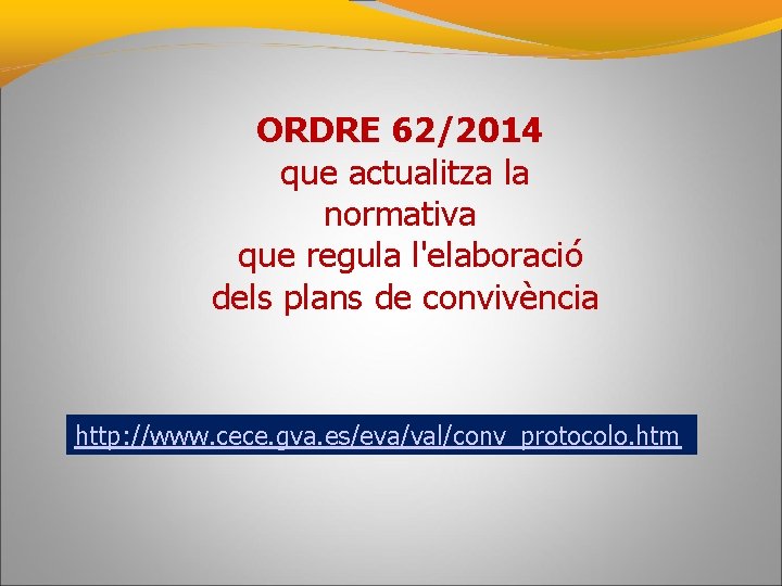 ORDRE 62/2014 que actualitza la normativa que regula l'elaboració dels plans de convivència http: