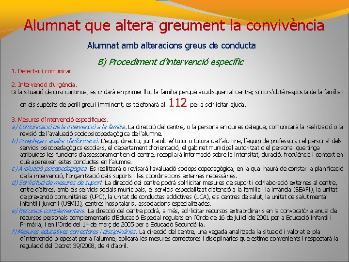 Alumnat que altera greument la convivència Alumnat amb alteracions greus de conducta B) Procediment