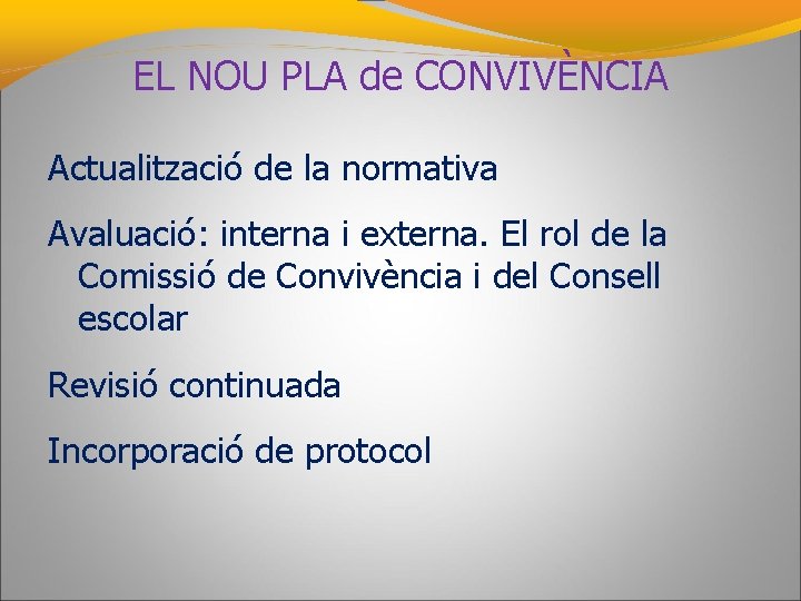 EL NOU PLA de CONVIVÈNCIA Actualització de la normativa Avaluació: interna i externa. El