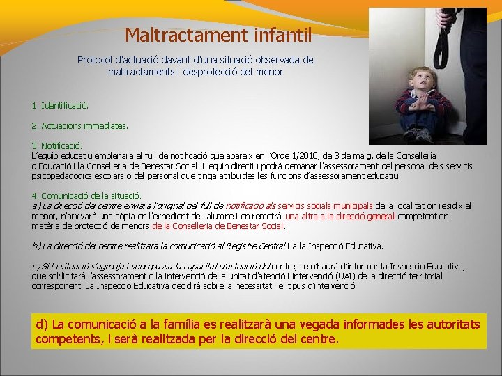 Maltractament infantil Protocol d’actuació davant d’una situació observada de maltractaments i desprotecció del menor