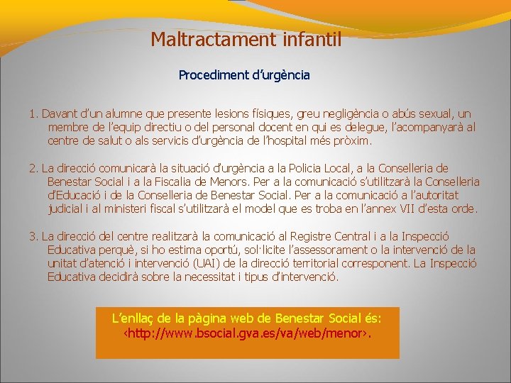 Maltractament infantil Procediment d’urgència 1. Davant d’un alumne que presente lesions físiques, greu negligència