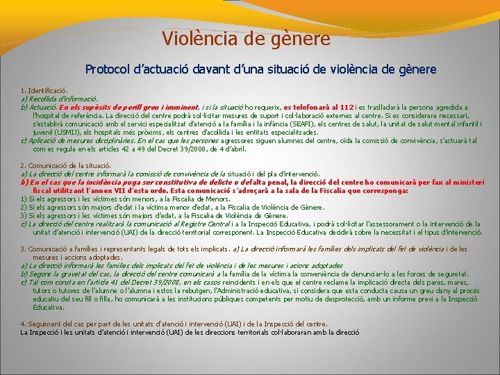 Violència de gènere Protocol d’actuació davant d’una situació de violència de gènere 1. Identificació.