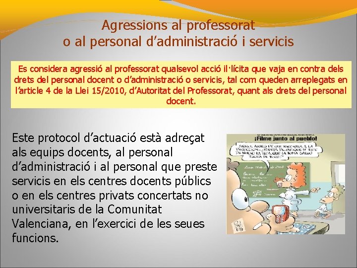 Agressions al professorat o al personal d’administració i servicis Es considera agressió al professorat