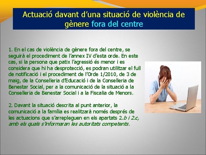 Actuació davant d’una situació de violència de gènere fora del centre 1. En el Actuació davant d’una situació de violència de gènere fora del centre 1. En el