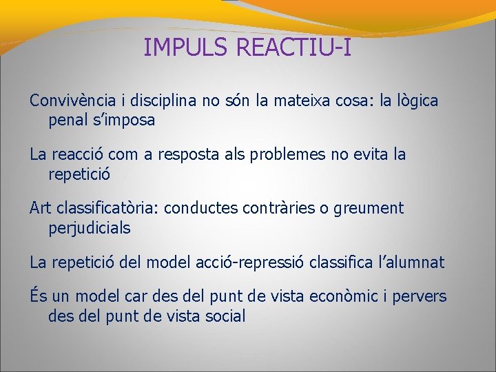 IMPULS REACTIU-I Convivència i disciplina no són la mateixa cosa: la lògica penal s’imposa