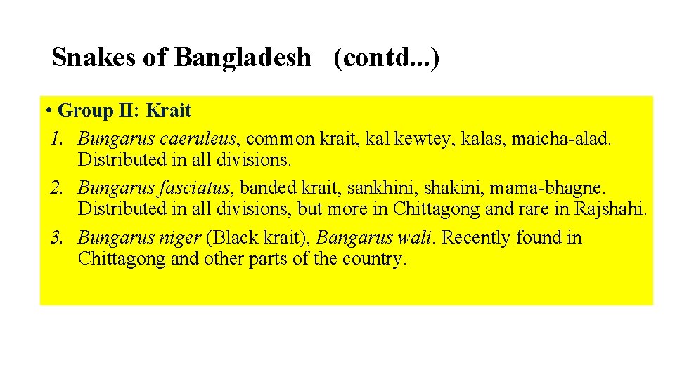 Snakes of Bangladesh (contd. . . ) • Group II: Krait 1. Bungarus caeruleus,