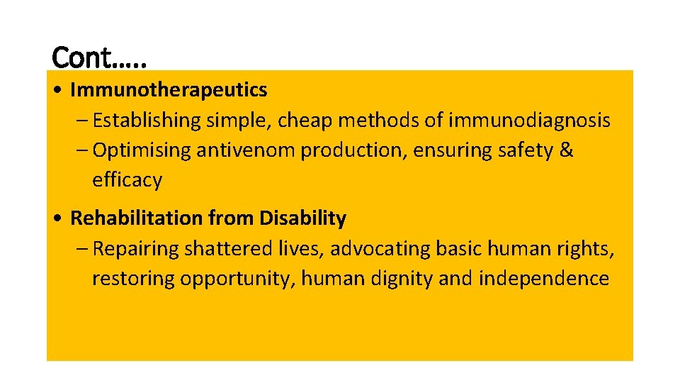 Cont…. . • Immunotherapeutics – Establishing simple, cheap methods of immunodiagnosis – Optimising antivenom