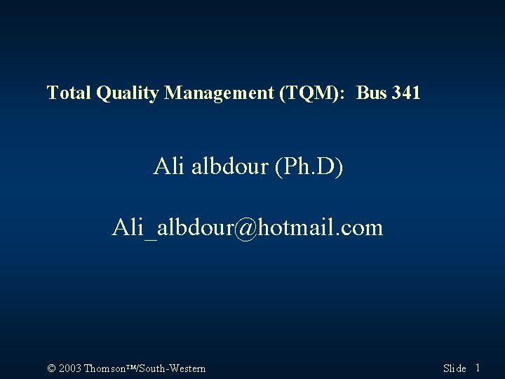 Total Quality Management (TQM): Bus 341 Ali albdour (Ph. D) Ali_albdour@hotmail. com © 2003