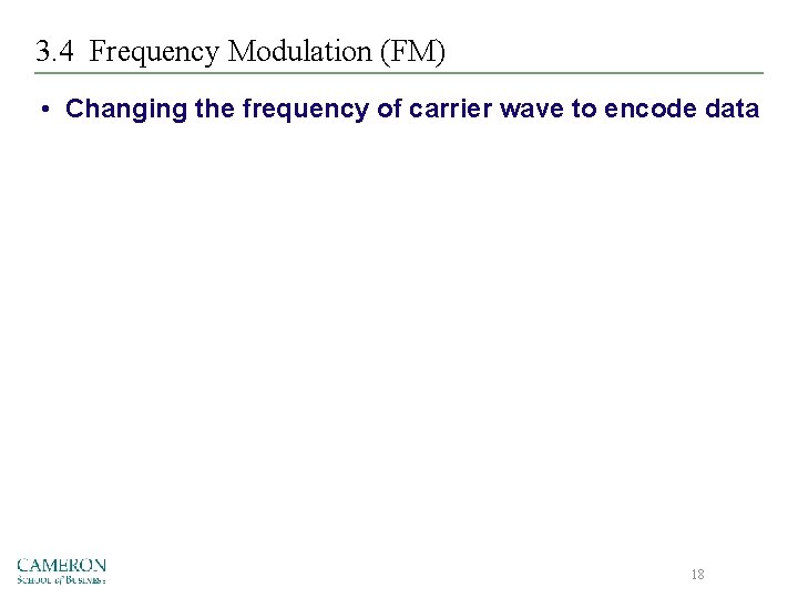 3. 4 Frequency Modulation (FM) • Changing the frequency of carrier wave to encode