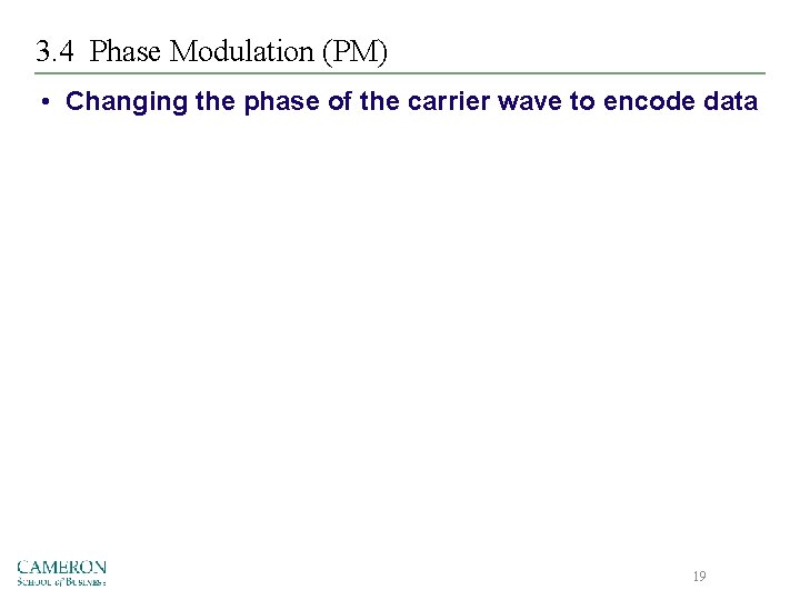 3. 4 Phase Modulation (PM) • Changing the phase of the carrier wave to