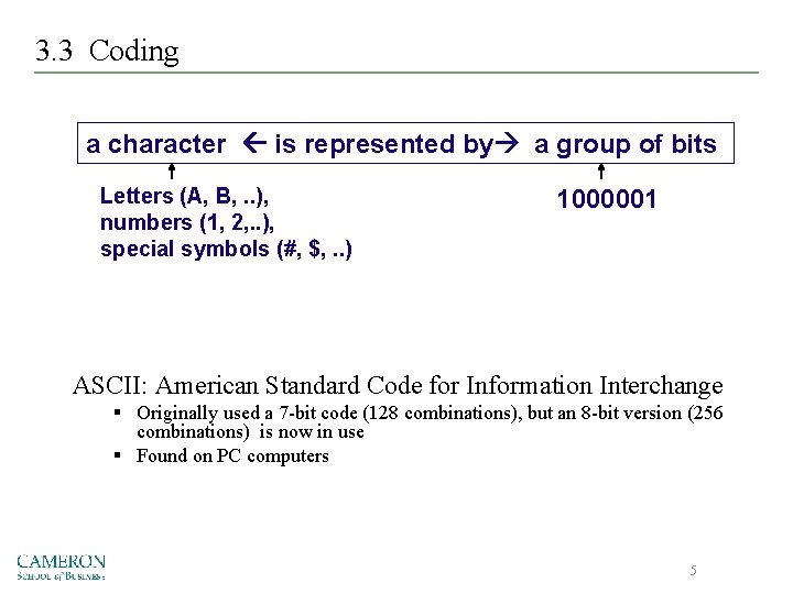 3. 3 Coding a character is represented by a group of bits Letters (A,