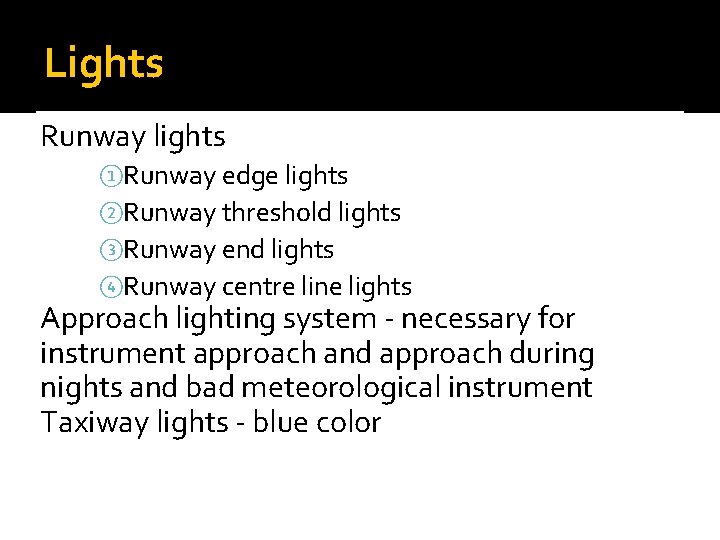 Lights Runway lights ①Runway edge lights ②Runway threshold lights ③Runway end lights ④Runway centre