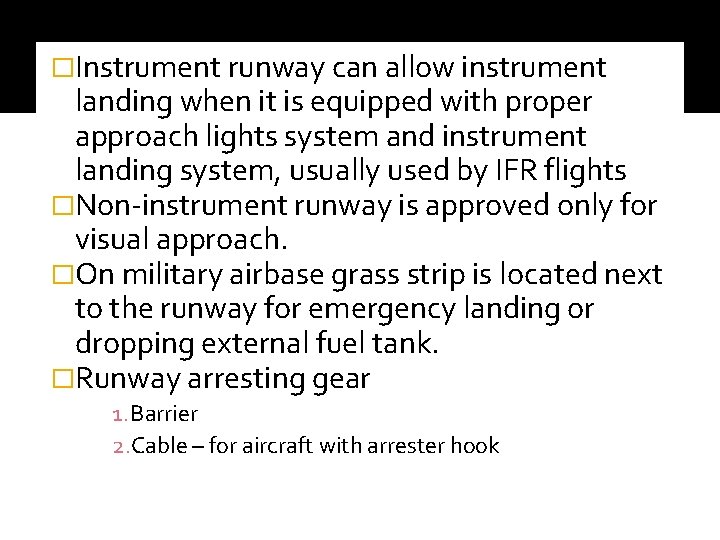 �Instrument runway can allow instrument landing when it is equipped with proper approach lights
