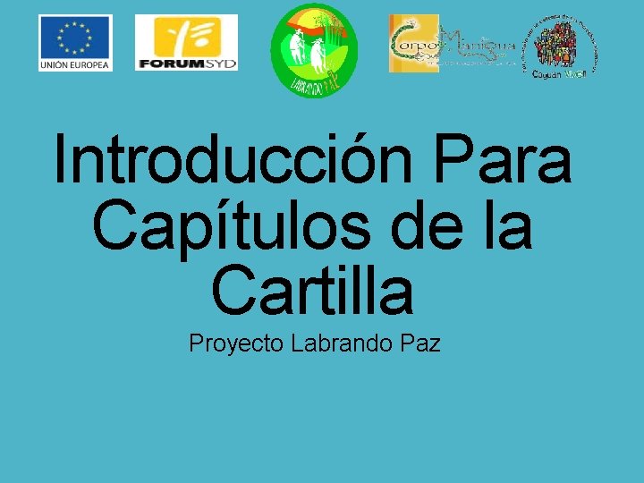 Introducción Para Capítulos de la Cartilla Proyecto Labrando Paz 