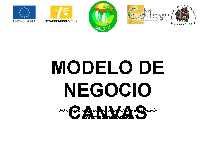 MODELO DE NEGOCIO CANVAS Estrategia empresarial-/modelo de innovación organizaciones de base 