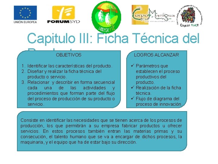 Capitulo III: Ficha Técnica del Producto OBJETIVOS LOGROS ALCANZAR 1. Identificar las características del