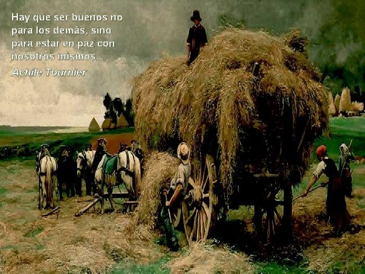 Hay que ser buenos no para los demás, sino para estar en paz con