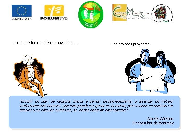 Para transformar ideas innovadoras. . . en grandes proyectos “Escribir un plan de negocios