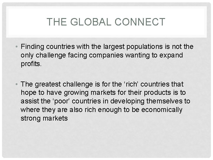 THE GLOBAL CONNECT • Finding countries with the largest populations is not the only