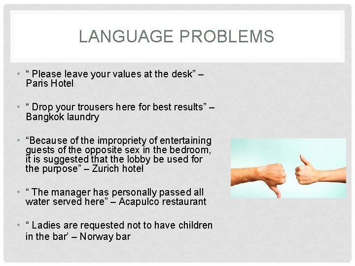 LANGUAGE PROBLEMS • “ Please leave your values at the desk” – Paris Hotel