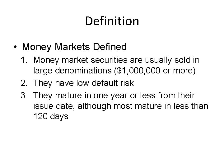 Definition • Money Markets Defined 1. Money market securities are usually sold in large