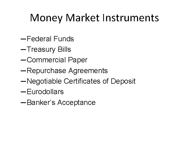 Money Market Instruments ─ Federal Funds ─ Treasury Bills ─ Commercial Paper ─ Repurchase
