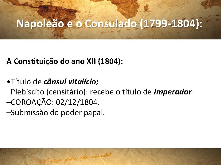 Napoleão e o Consulado (1799 -1804): A Constituição do ano XII (1804): • Título